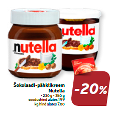 Šokolaadi-pähklikreem Nutella  -20%
