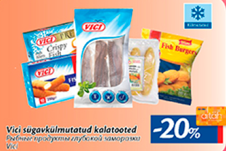 Vici sügavkülmutatud kalatooted  -20%