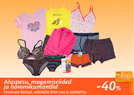 Aluspesu, magamisriided ja hommikumantlid  -40%