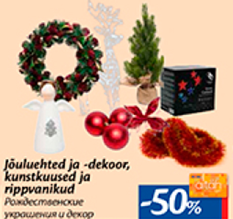 Jõuluehted ja -dekoor, kunstkuused ja rippvanikud  -50%