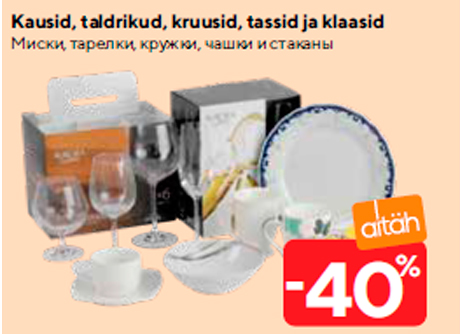 Kausid, taldrikud, kruusid, tassid ja klaasid -40%