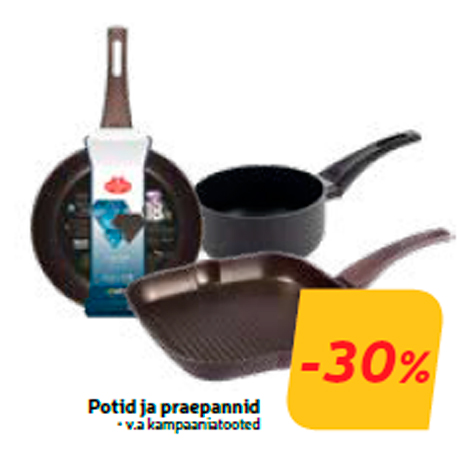 Potid ja praepannid  -30%
