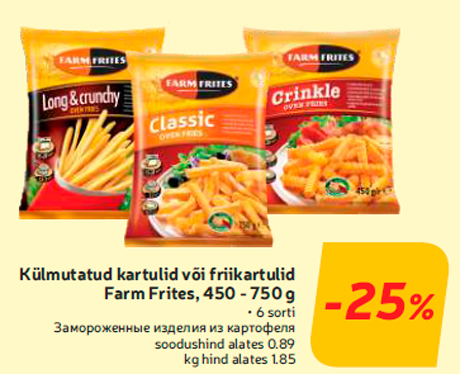 Külmutatud kartulid või friikartulid Farm Frites, 450 - 750 g -25%
