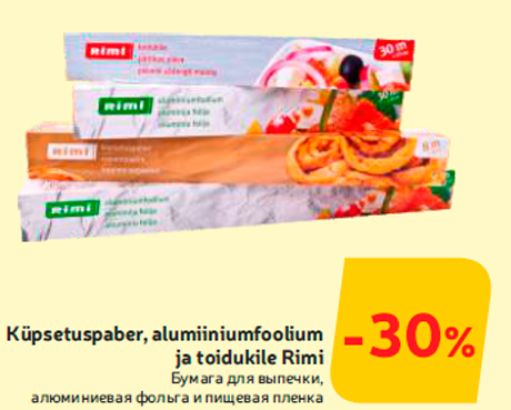 Küpsetuspaber, alumiiniumfoolium ja toidukile Rimi -30%