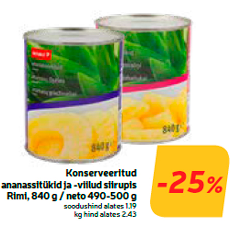 Konserveeritud ananassitükid ja -viilud siirupis Rimi, 840 g / neto 490-500 g  -25%