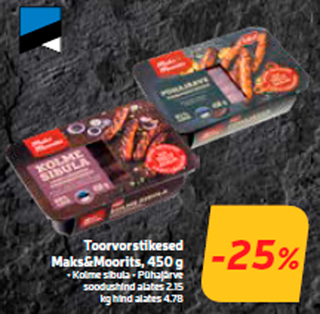 Toorvorstikesed Maks&Moorits, 450 g  -25%
