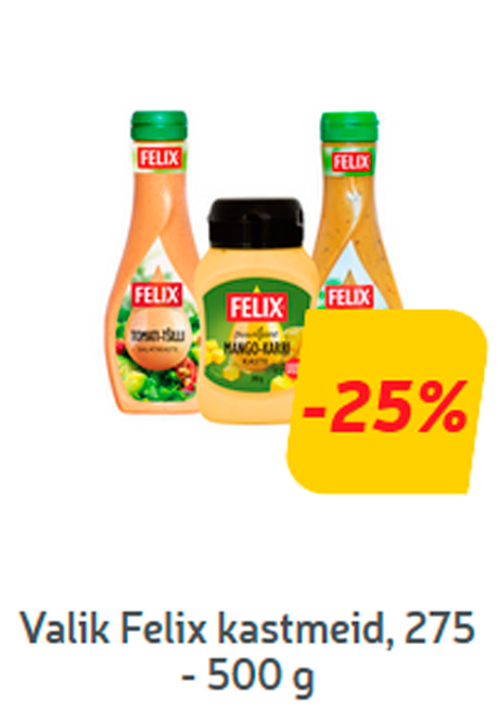 Valik Felix kastmeid*, 275 - 500 g  -25%