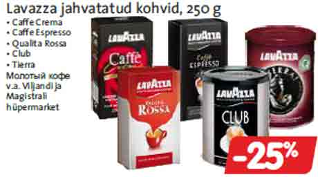 Lavazza jahvatatud kohvid, 250 g -25%
• Caffe Crema • Caffe Espresso • Qualita Rossa     • Club • Tierra  