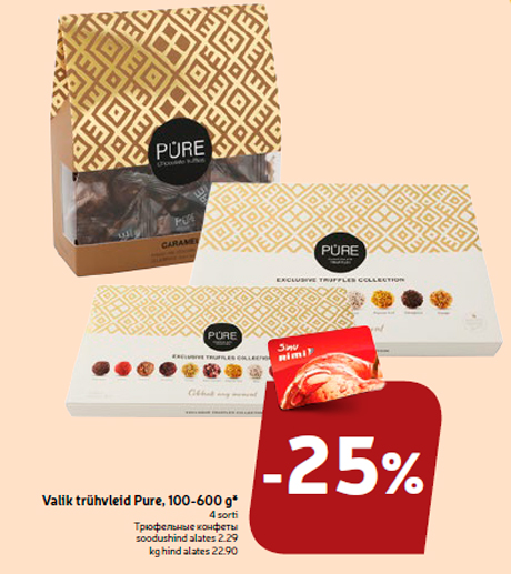 Valik trühvleid Pure, 100-600 g*  -25%