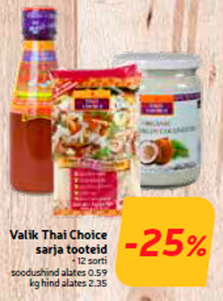 Valik Thai Choice sarja tooteid  -25%
