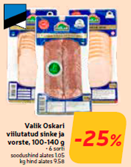 Valik Oskari viilutatud sinke ja vorste, 100-140 g  -25%
