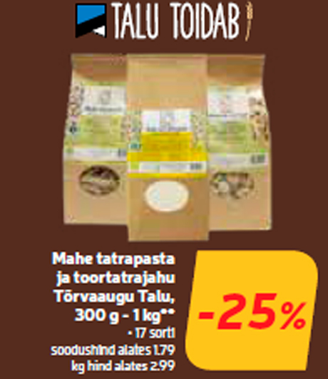 Mahe tatrapasta ja toortatrajahu Tõrvaaugu Talu, 300 g - 1 kg**  -25%
