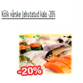 Värske jahutatud kala -20%