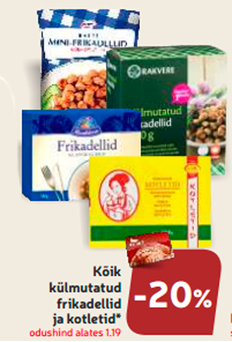 Kõik  külmutatud frikadellid  ja kotletid*  -20%