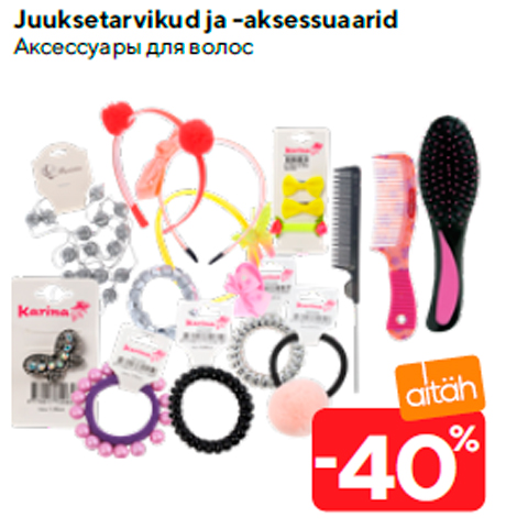 Juuksetarvikud ja -aksessuaarid  -40%