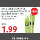 TAFT VOLUME POWER ultratugev juuksevaht 200ml /l 9.95/,juukselakk 250ml /l 7.96/