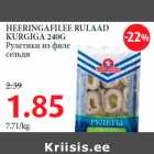 Allahindlus - HEERINGAFILEE RULAAD KURGIGA 240G