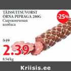 TÄISSUITSUVORST ÕRNA PIPRAGA 280G