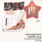 Allahindlus - Rimi puhastatud mandlid,150 g