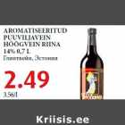 Allahindlus - AROMATISEERITUD
PUUVILJAVEIN
HÕÕGVEIN RIINA
14% 0,7 L