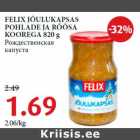 Allahindlus - FELIX JÕULUKAPSAS
POHLADE JA RÕÕSA
KOOREGA 820 g