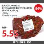 Allahindlus - RANNAROOTSI
POISSMEHE KÜPSETATUD
SEAPRAAD, kg
~700 g