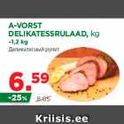 Allahindlus - A-VORST
DELIKATESSRULAAD, kg
~1,2 kg