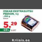 Allahindlus - OSKAR EKSTRASUITSU
PEEKON, kg
~250 g