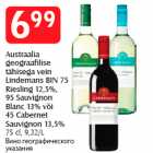 Austraalia
geograafilise
tähisega vein Lindemans BIN 75 Riesling 12,5%,
95 Sauvignon
Blanc 13% või
45 Cabernet
Sauvignon 13,5%