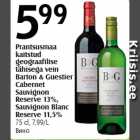 Prantsusmaa
kaitstud
geograafilise
tähisega vein
Barton & Guestier
Cabernet
Sauvignon
Reserve 13%,
Sauvignon Blanc
Reserve 11,5%
75 cl, 7,99/L