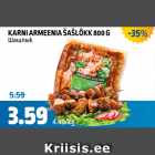 KARNI ARMEENIA ŠAŠLÕKK 800 G