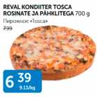 REVAL KONDITER TOSCA ROSINATE JA PÄHKLITEGA 700 g