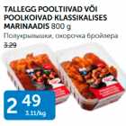 TALLEGG POOLTIIVAD VÕI POOLKOIVAD KLASSIKALISES MARINAADIS 800 G