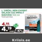 Allahindlus - L´ORÉAL MEN EXPERT
SPLASH ICE IMPACT
NÄOVESI