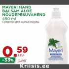 Allahindlus - MAYERI HAND
BALSAM ALOE
NÕUDEPESUVAHEND
