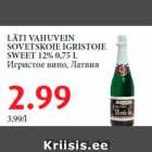 Allahindlus - LÄTI VAHUVEIN
SOVETSKOJE IGRISTOJE
SWEET