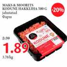 MAKS & MOORITS
KODUNE HAKKLIHA 500 G