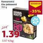 Allahindlus - Rannarootsi
Ehe pelmeenid
350 g