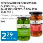 BENESCA ROHELISED SITSIILIA OLIIVID 295 G / 170 G, PÄIKESEKUIVATATUD TOMATID ÕLIS 290 G