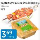 KARNI SUVE SUMIN ŠAŠLÕKK 800 G