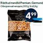 Röstitud mandlid Premium, Germund;
300 g