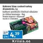 Allahindlus - Rakvere Slow cooked turkey
drumsticks, kg