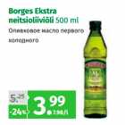 Allahindlus - Borges Ekstra
neitsioliiviõli 500 ml