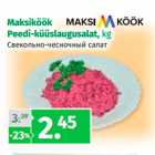 Allahindlus - Maksiköök
Peedi-küüslaugusalat, kg