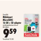 Allahindlus - Sandisk
Mälukaart
MicroSDHC
16 GB + SD adapter