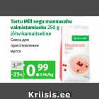 Allahindlus - Tartu Mill segu mannavahu
valmistamiseks