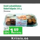 Allahindlus - Eesti Leivatööstus
Valeri küpsis 200 g