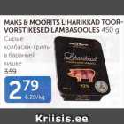 MAKS & MOORITS LIHARIKKAD TOORVORSTIKESED LAMBASOOLES 450 G