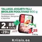 Allahindlus - TALLEGG JOGURTI-TILLI
BROILERI POOLTIIVAD 800 g