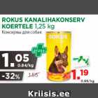 Allahindlus - ROKUS KANALIHAKONSERV
KOERTELE 1,25 kg